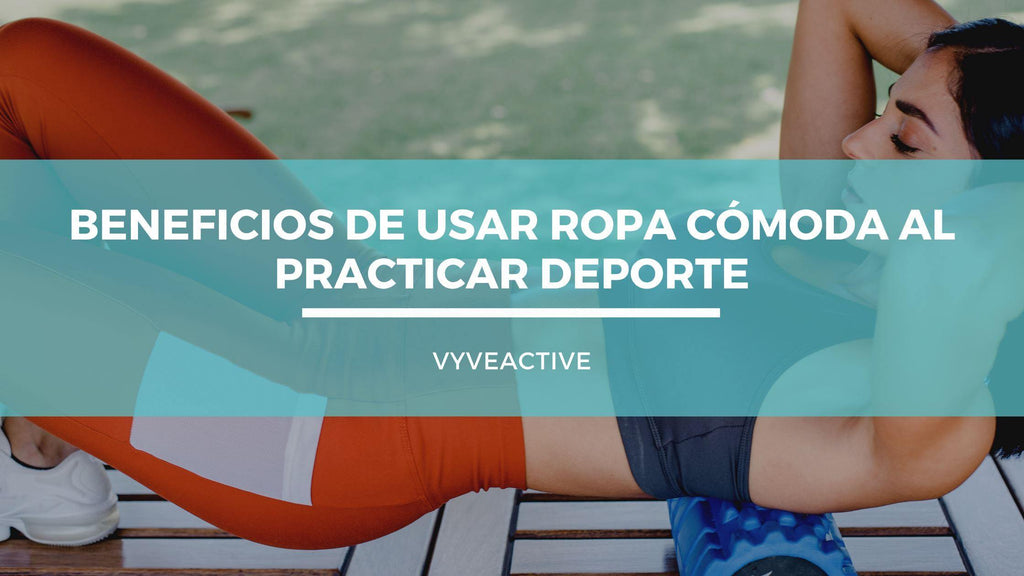 Importancia de usar ropa cómoda al practicar deporte