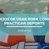Importancia de usar ropa cómoda al practicar deporte