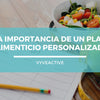 La importancia de un plan alimenticio personalizado