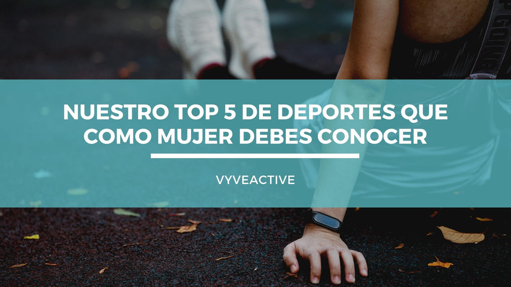 NUESTRO TOP 5 DE DEPORTES QUE COMO MUJER DEBES CONOCER