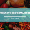 ¡Aliméntate de forma otoñal!