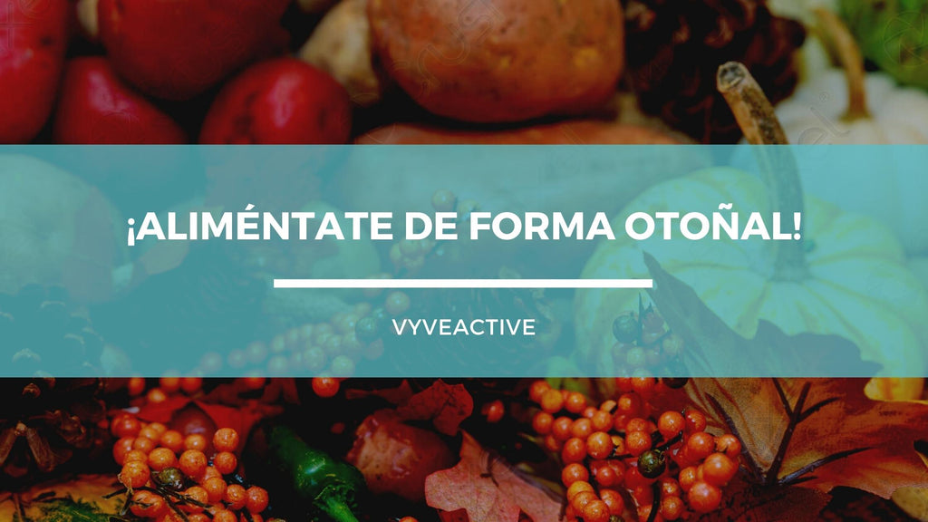 ¡Aliméntate de forma otoñal!